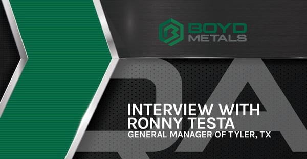 Getting Started in a New Market – 5 Questions with Ronny Testa, GM of Boyd Metals Tyler, Texas
