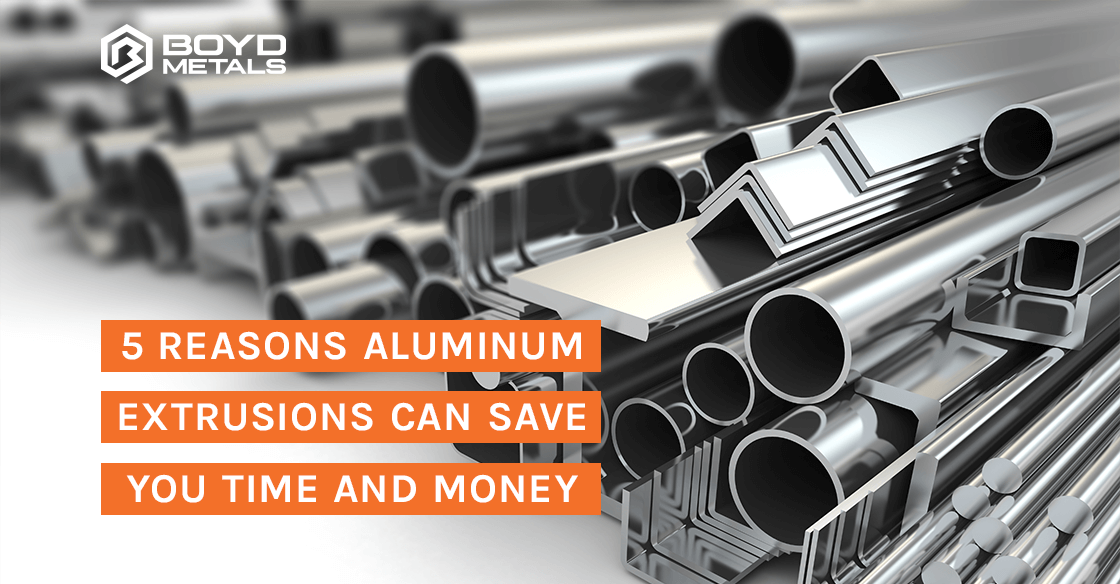 5 Reasons Aluminum Extrusions Can Save You Time and Money
