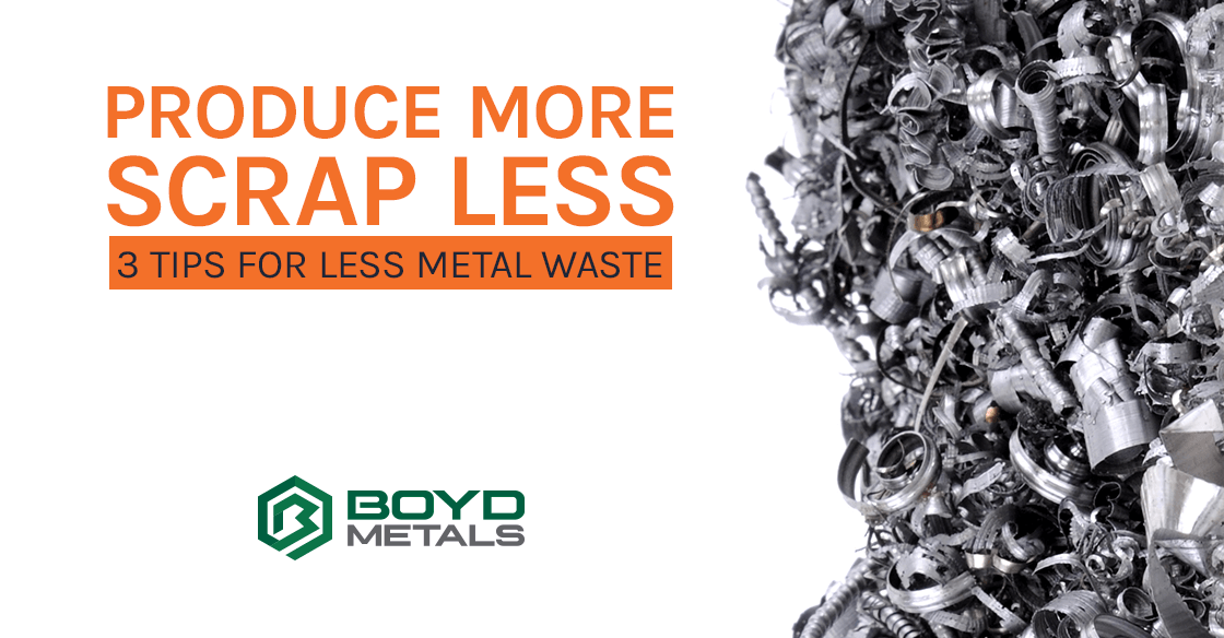 Produce More and Scrap Less: 3 Tips for Less Metal Waste