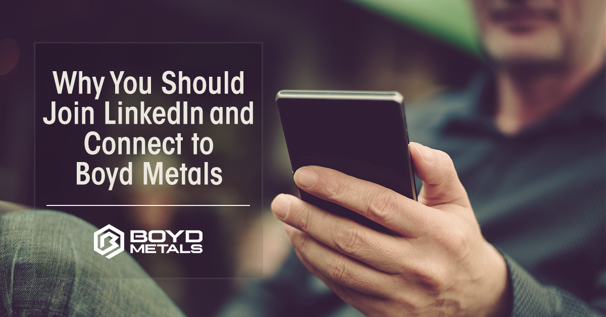 Why You Should Join LinkedIn and Connect to Boyd Metals