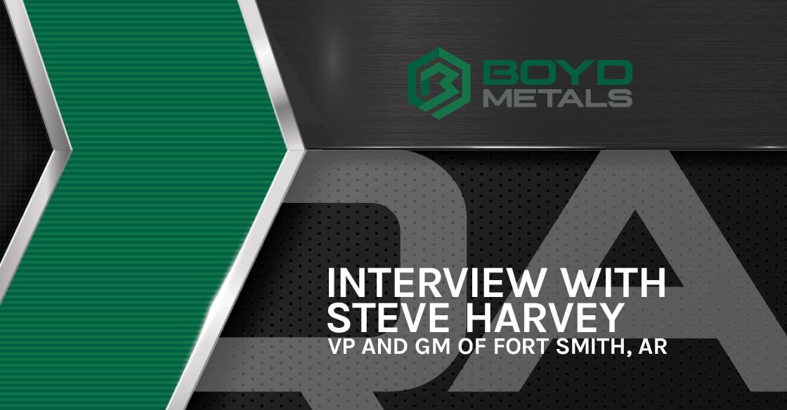 Q:A with Steve Harvey, VP & GM of Boyd Metals in Fort Smith, Arkansas