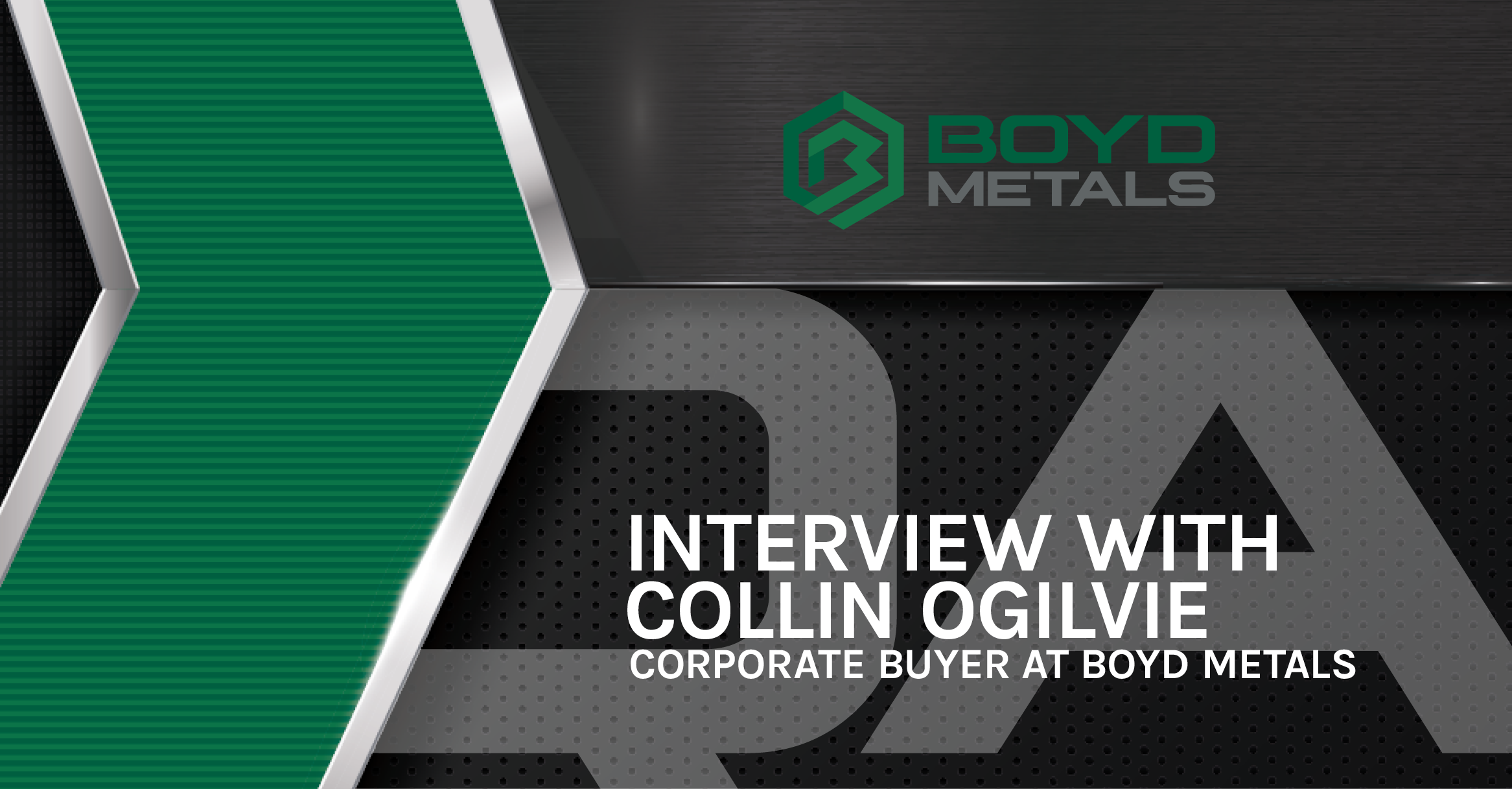 An Interview with Collin Ogilvie: Corporate Buyer at Boyd Metals