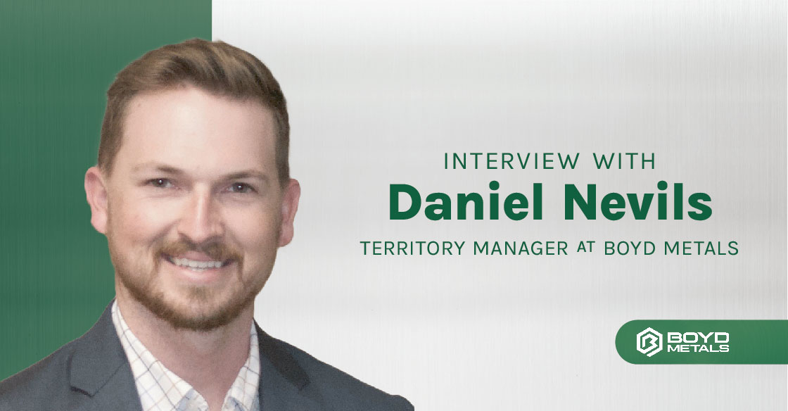 Customer Impact with Boyd Metals Territory Manager, Daniel Nevils